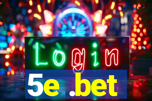 5e .bet